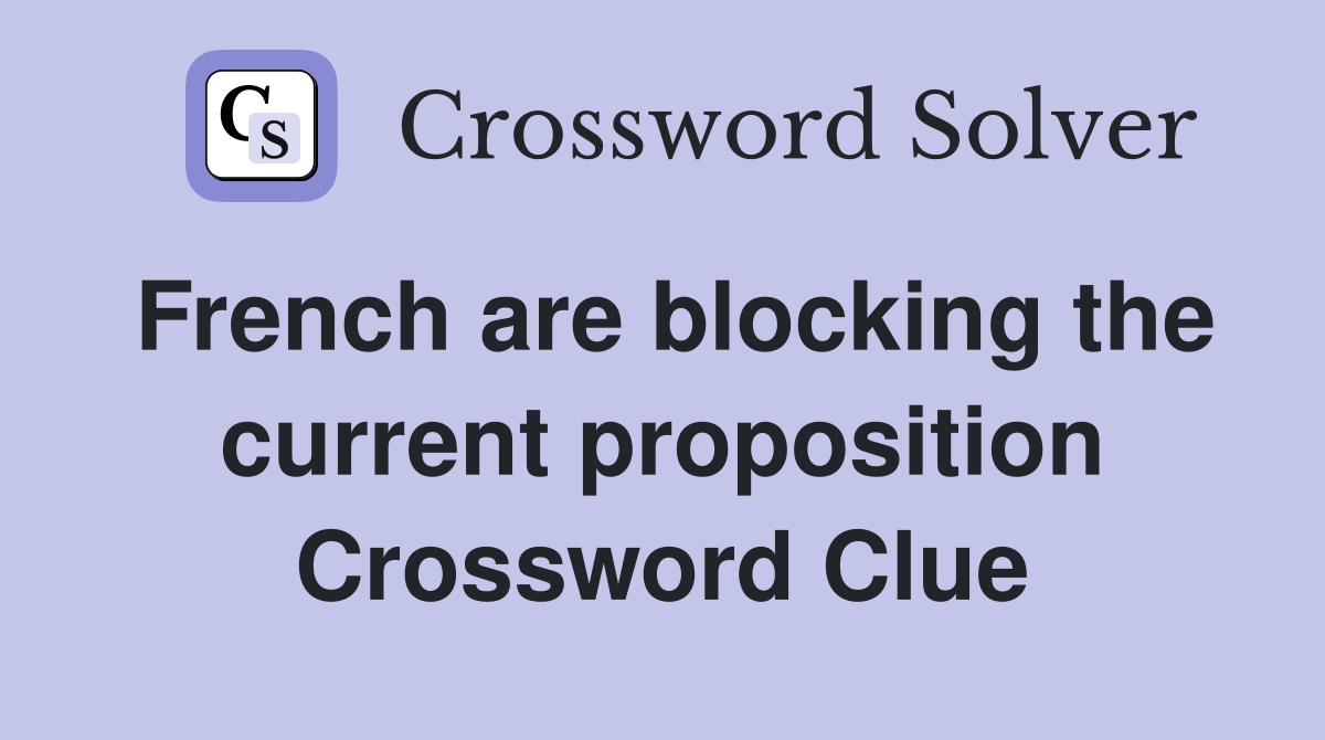 French are blocking the current proposition Crossword Clue