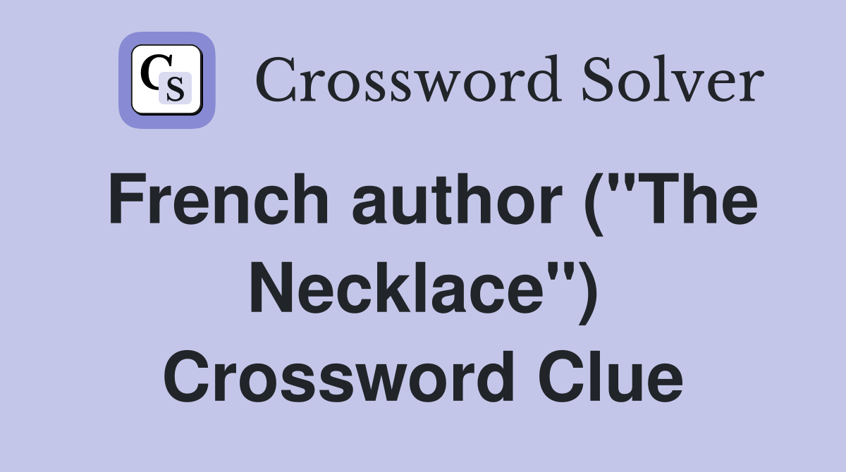 French author ("The Necklace") Crossword Clue