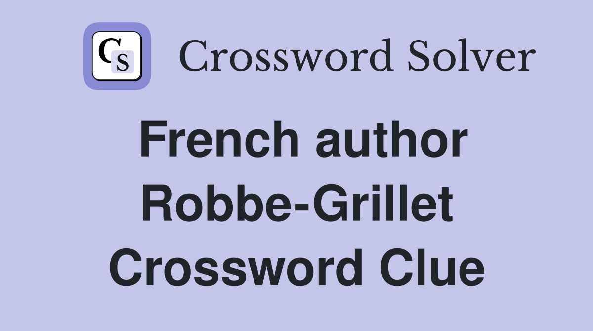 French author Robbe-Grillet Crossword Clue