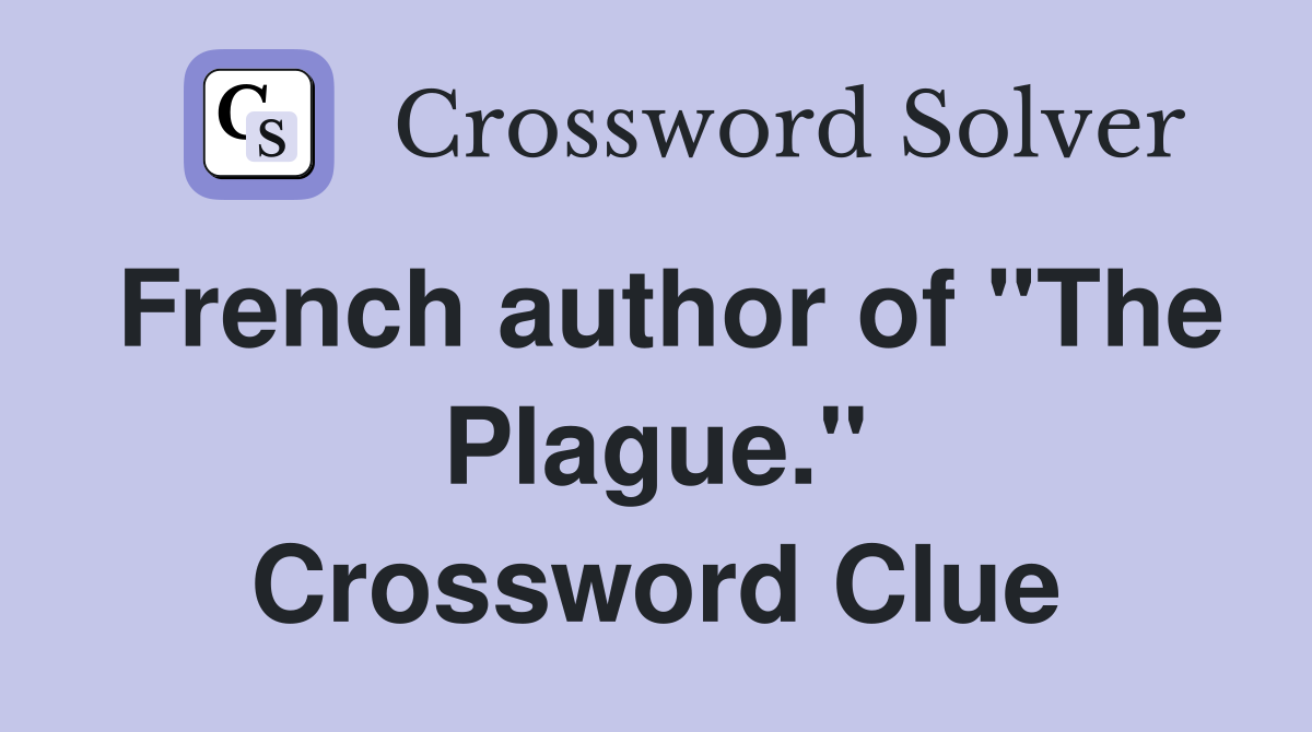 French author of "The Plague." Crossword Clue
