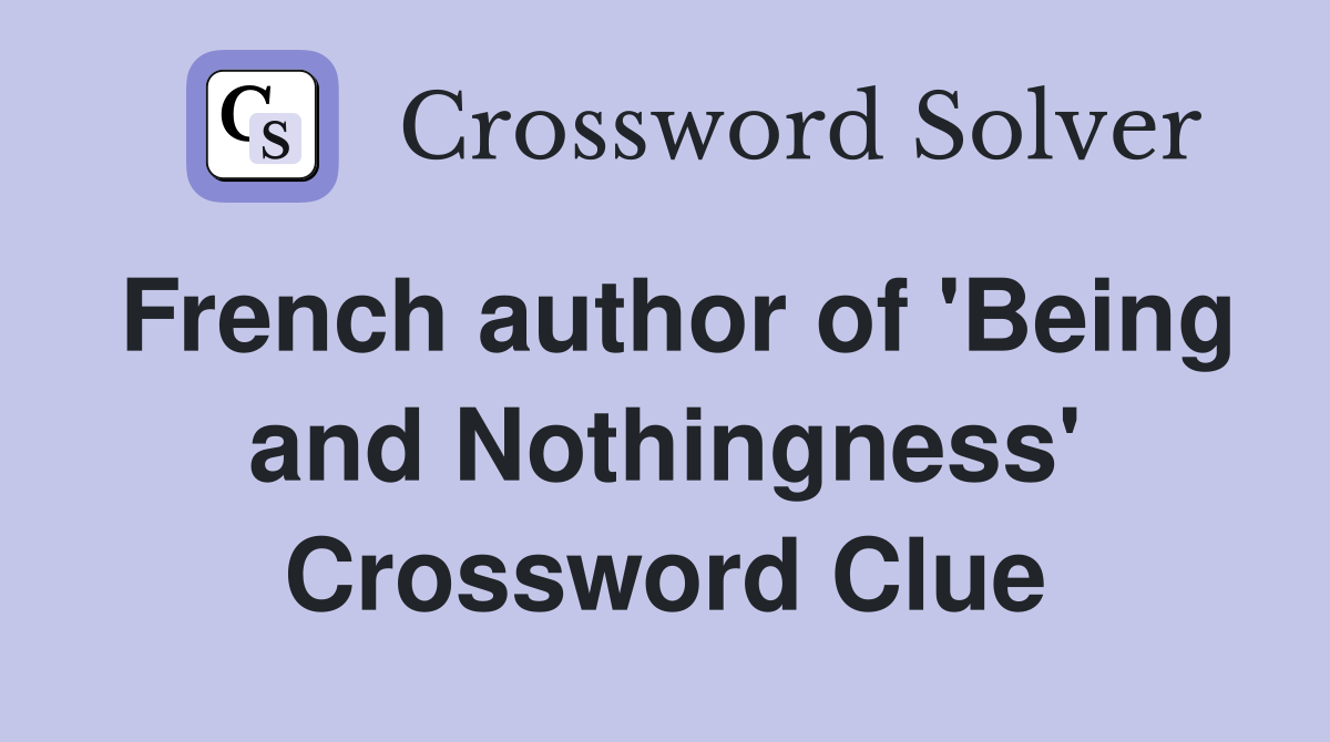 French author of 'Being and Nothingness' Crossword Clue