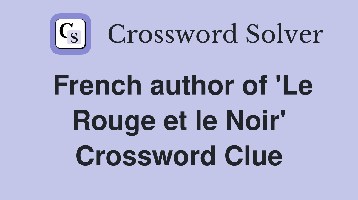 French author of 'Le Rouge et le Noir' Crossword Clue