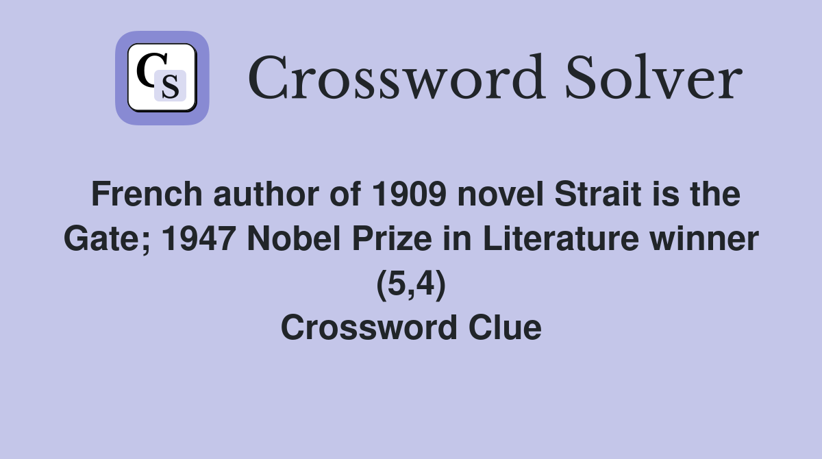French author of 1909 novel Strait is the Gate; 1947 Nobel Prize in Literature winner (5,4) Crossword Clue
