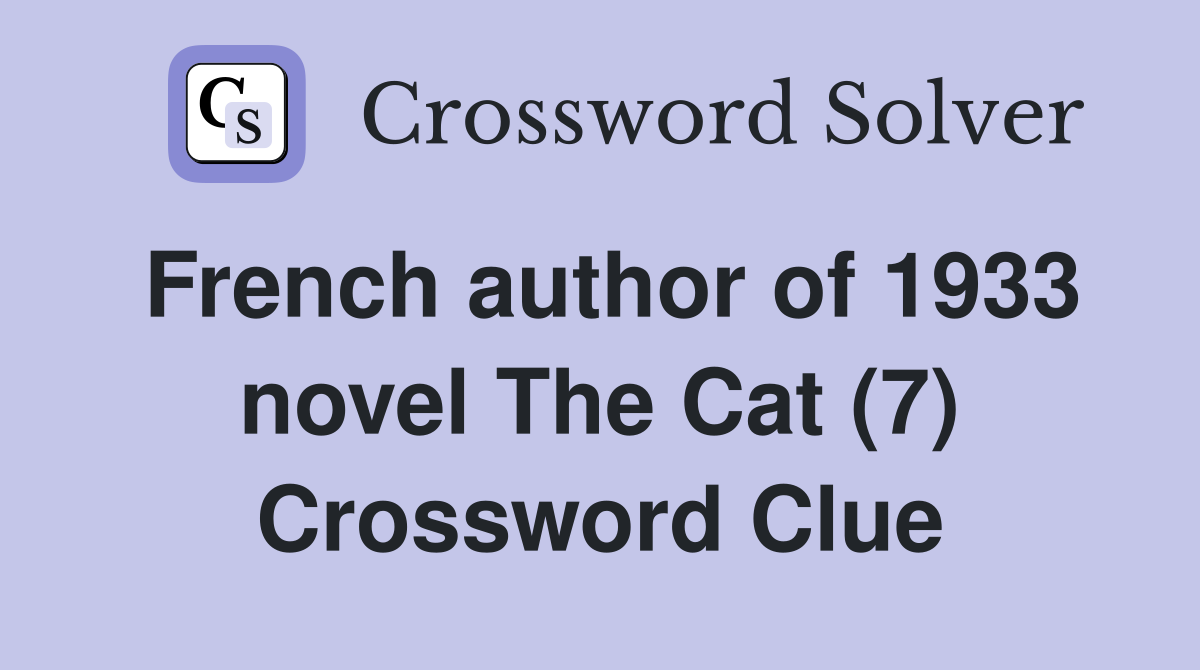 French author of 1933 novel The Cat (7) Crossword Clue