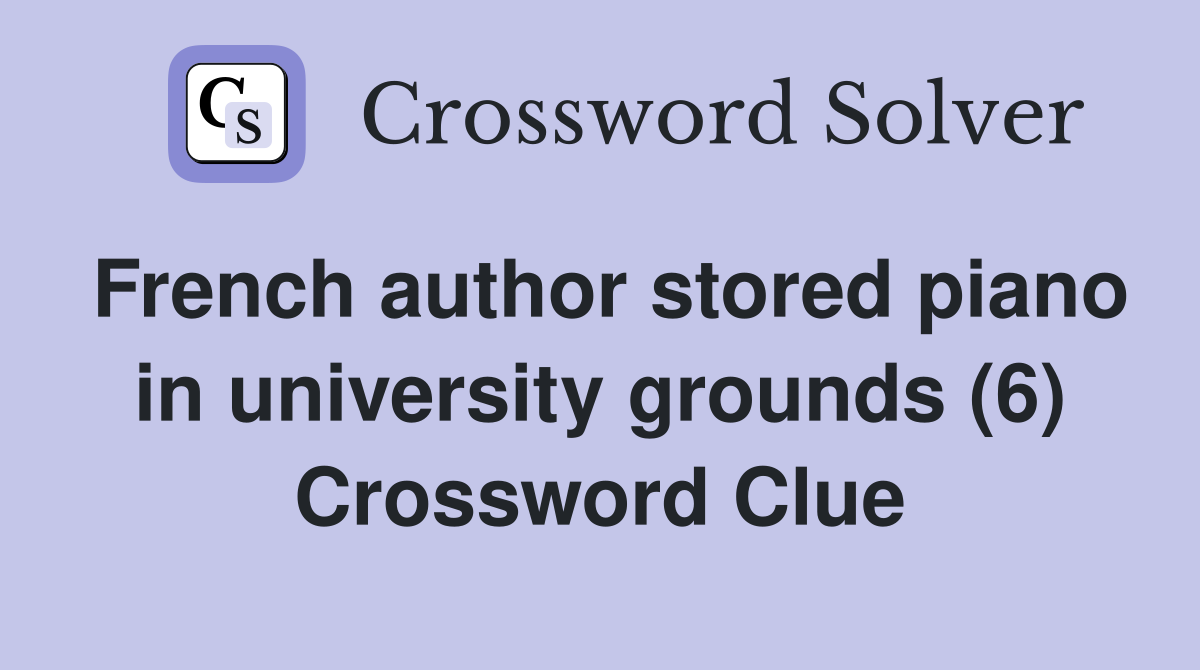 French author stored piano in university grounds (6) Crossword Clue