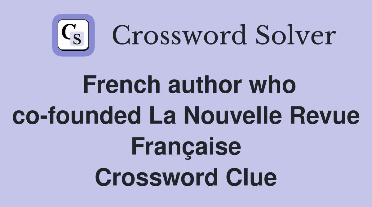 French author who co-founded La Nouvelle Revue Française Crossword Clue
