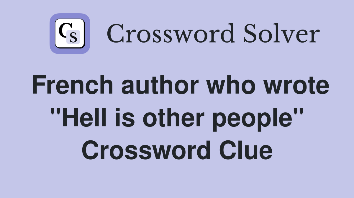 French author who wrote "Hell is other people" Crossword Clue