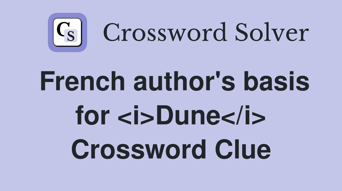 French author's basis for <i>Dune</i> Crossword Clue
