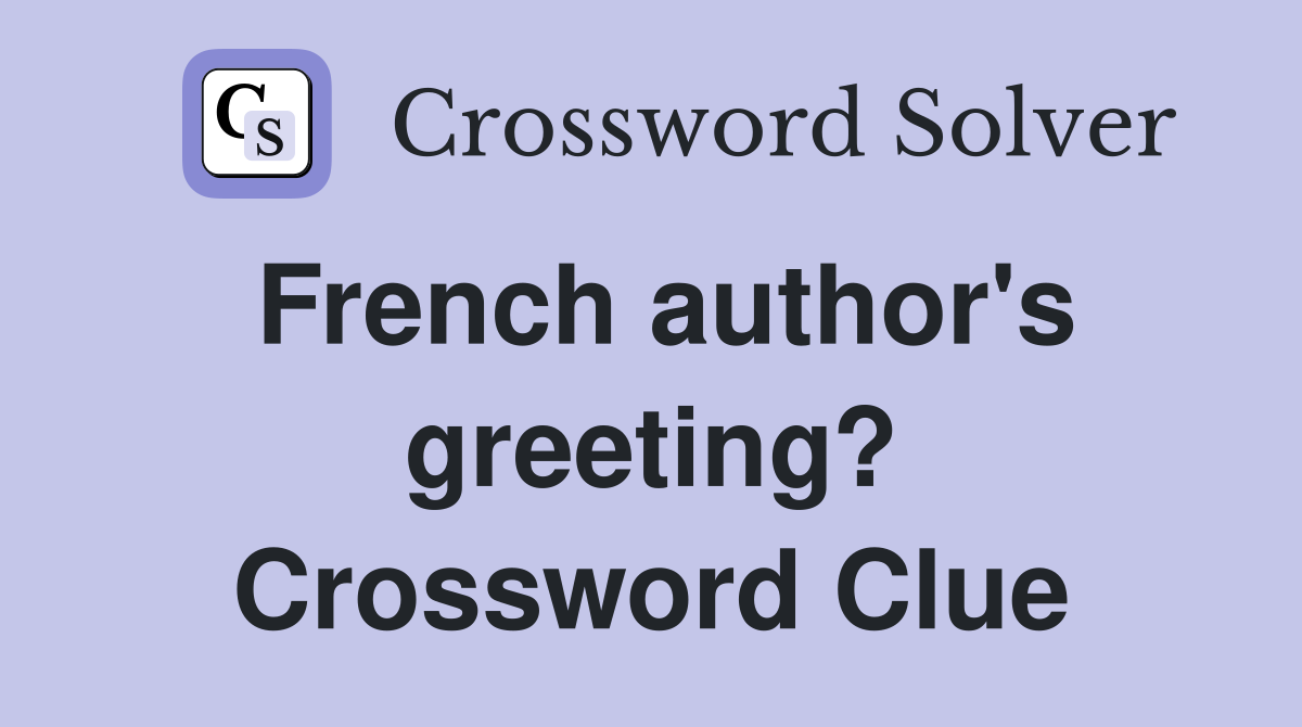 French author's greeting? Crossword Clue