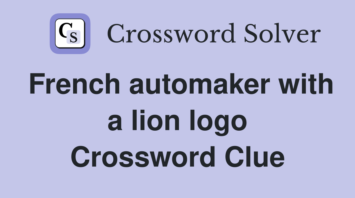 French automaker with a lion logo Crossword Clue
