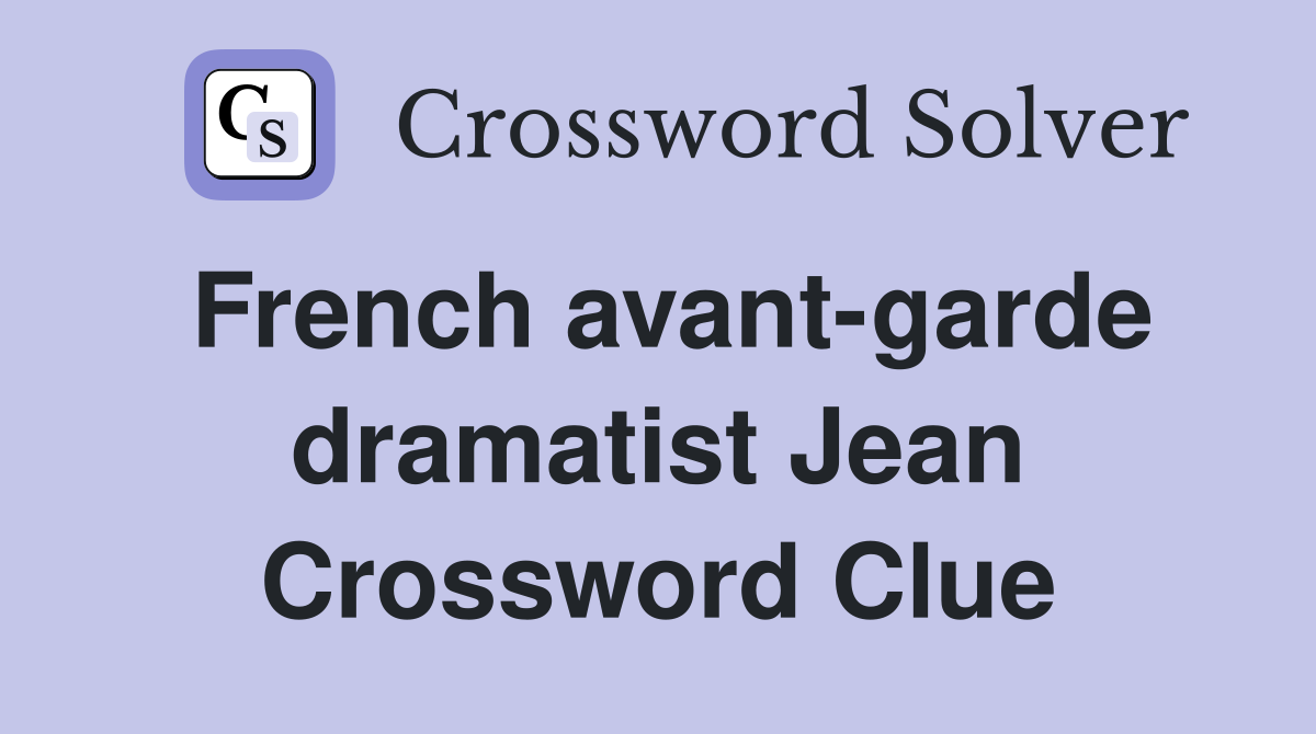 French avant-garde dramatist Jean Crossword Clue