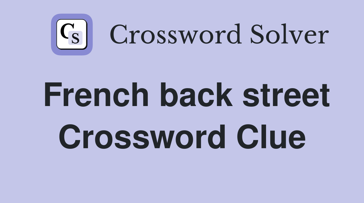 French back street Crossword Clue