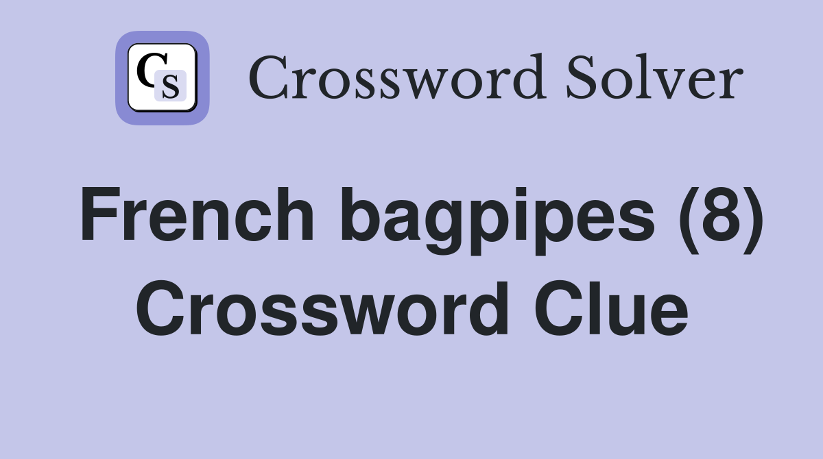French bagpipes (8) Crossword Clue