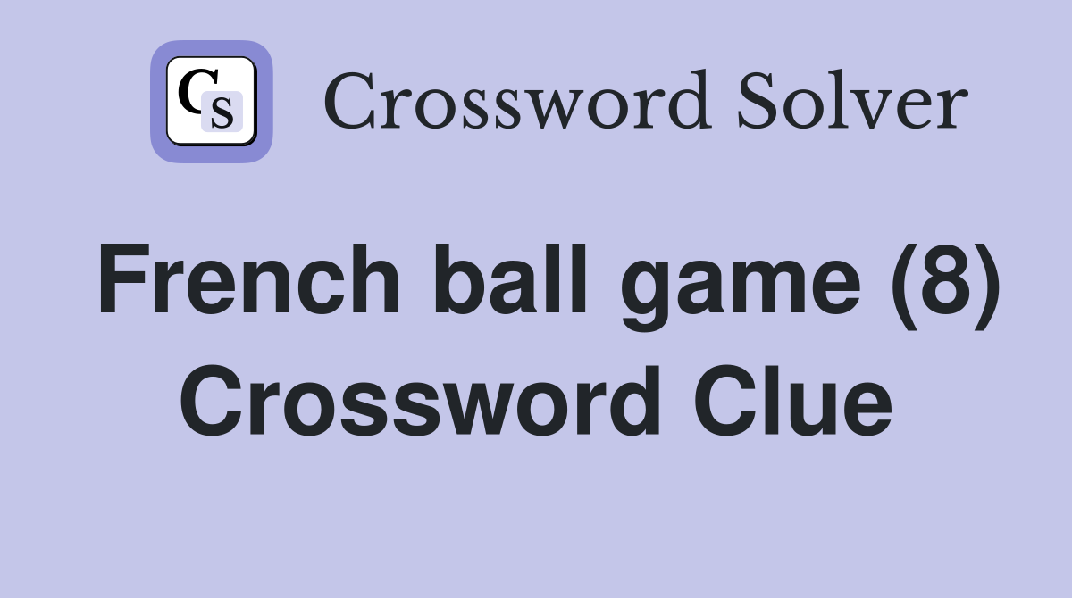 French ball game (8) Crossword Clue