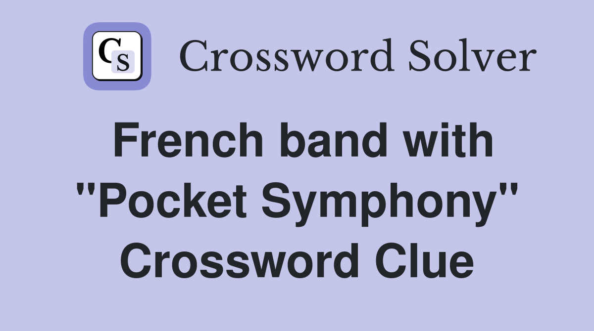 French band with "Pocket Symphony" Crossword Clue