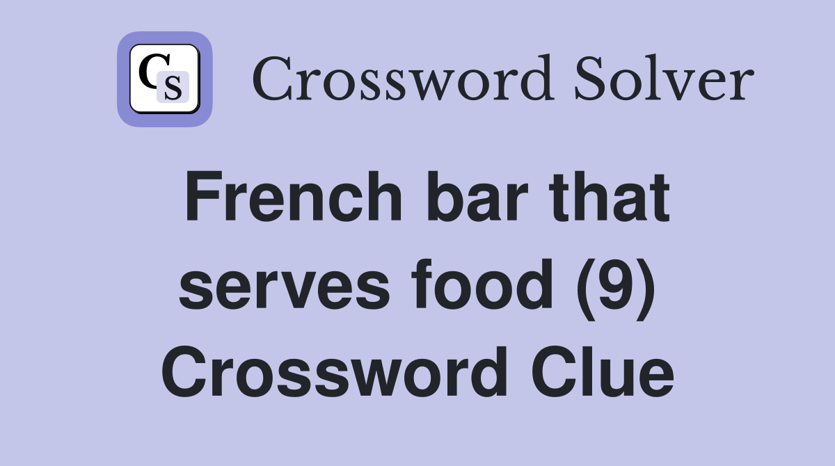 French bar that serves food (9) Crossword Clue