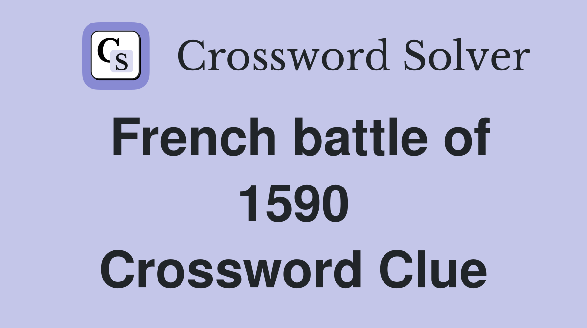 French battle of 1590 Crossword Clue