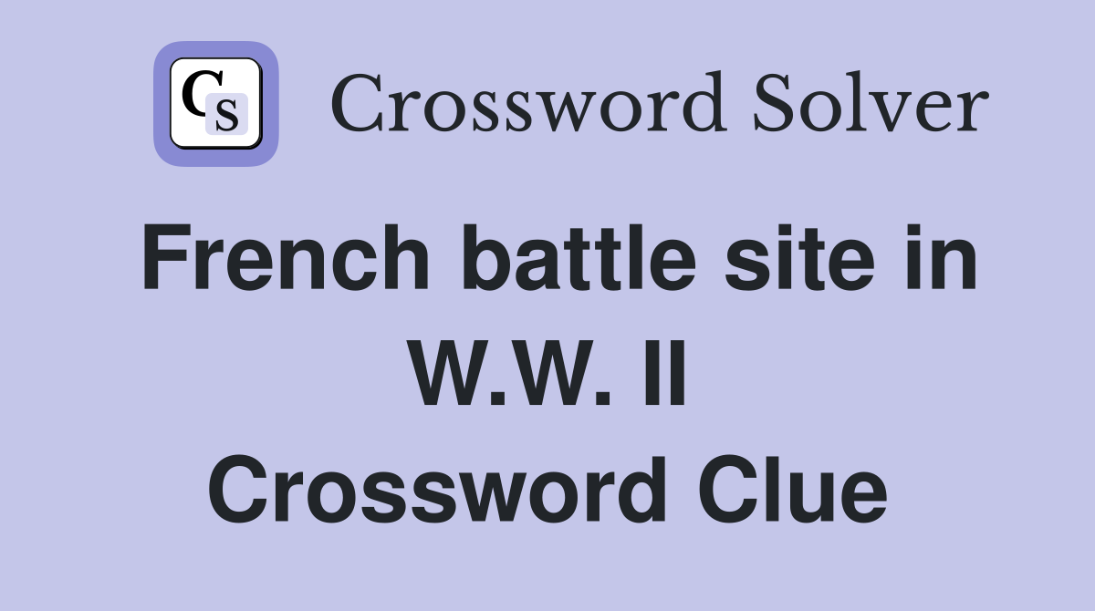 French battle site in W.W. II Crossword Clue