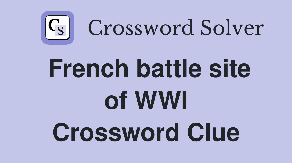 French battle site of WWI Crossword Clue
