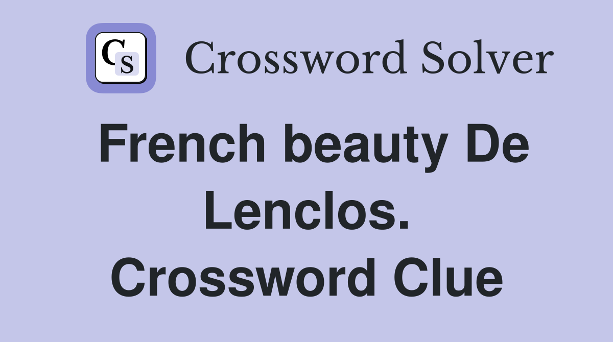 French beauty De Lenclos. Crossword Clue