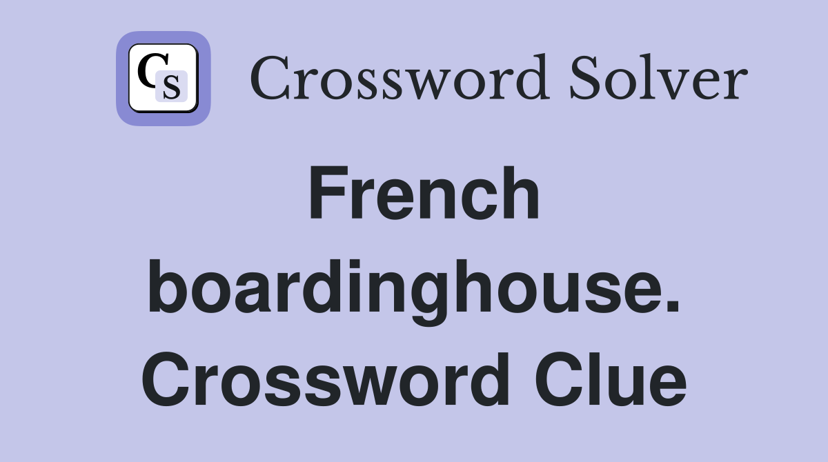French boardinghouse. Crossword Clue