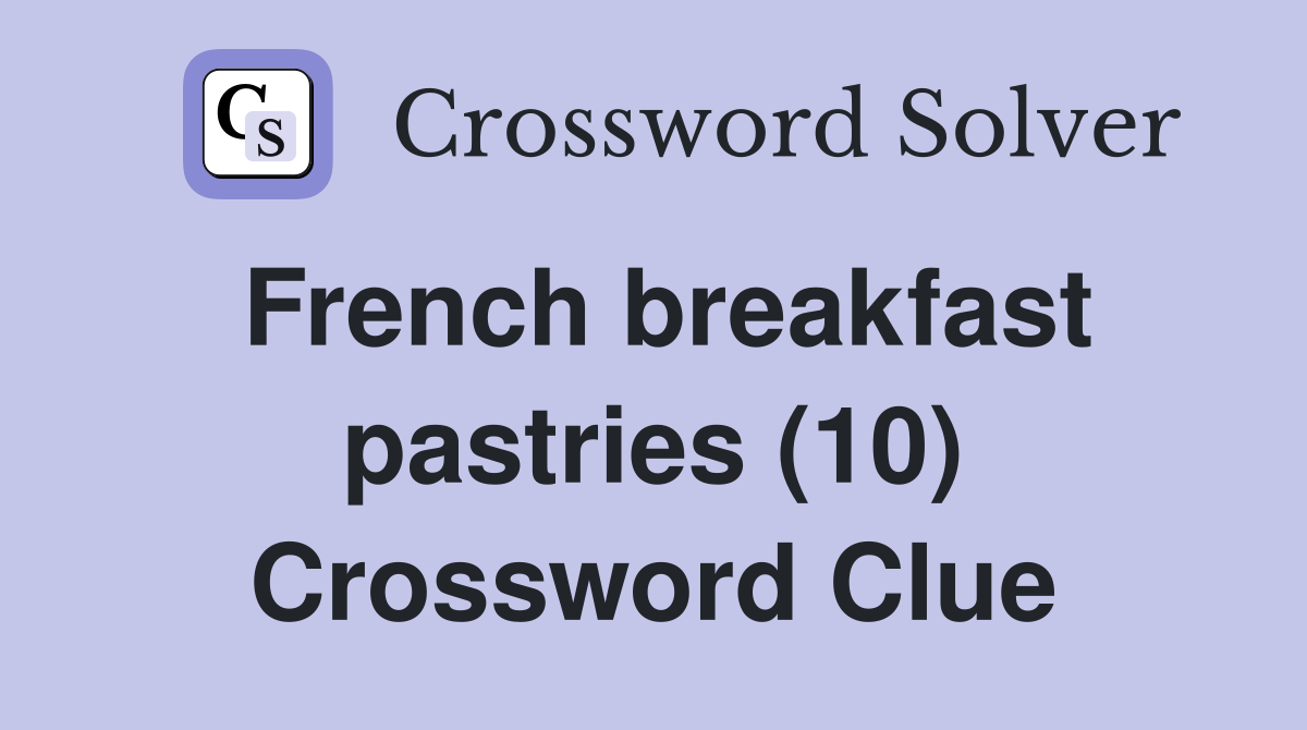 French breakfast pastries (10) Crossword Clue