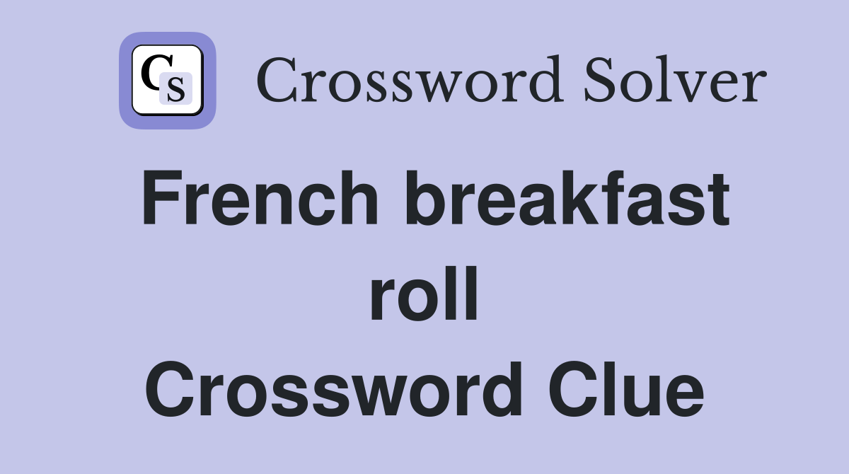French breakfast roll Crossword Clue