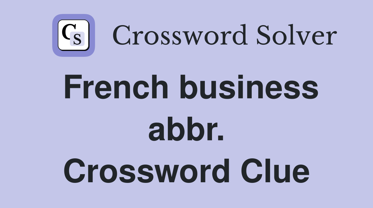 French business abbr. Crossword Clue