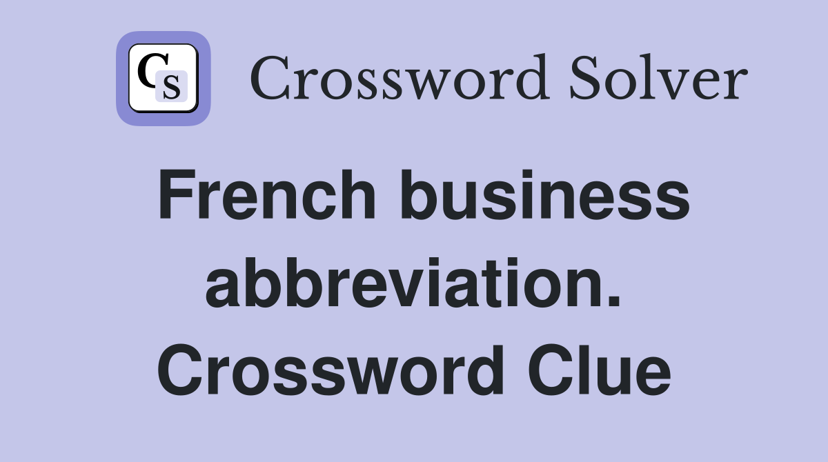 French business abbreviation. Crossword Clue