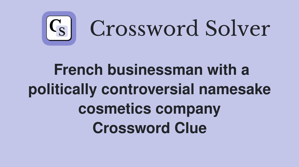 French businessman with a politically controversial namesake cosmetics company Crossword Clue