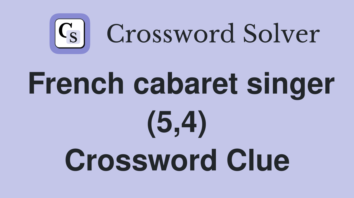 French cabaret singer (5,4) Crossword Clue