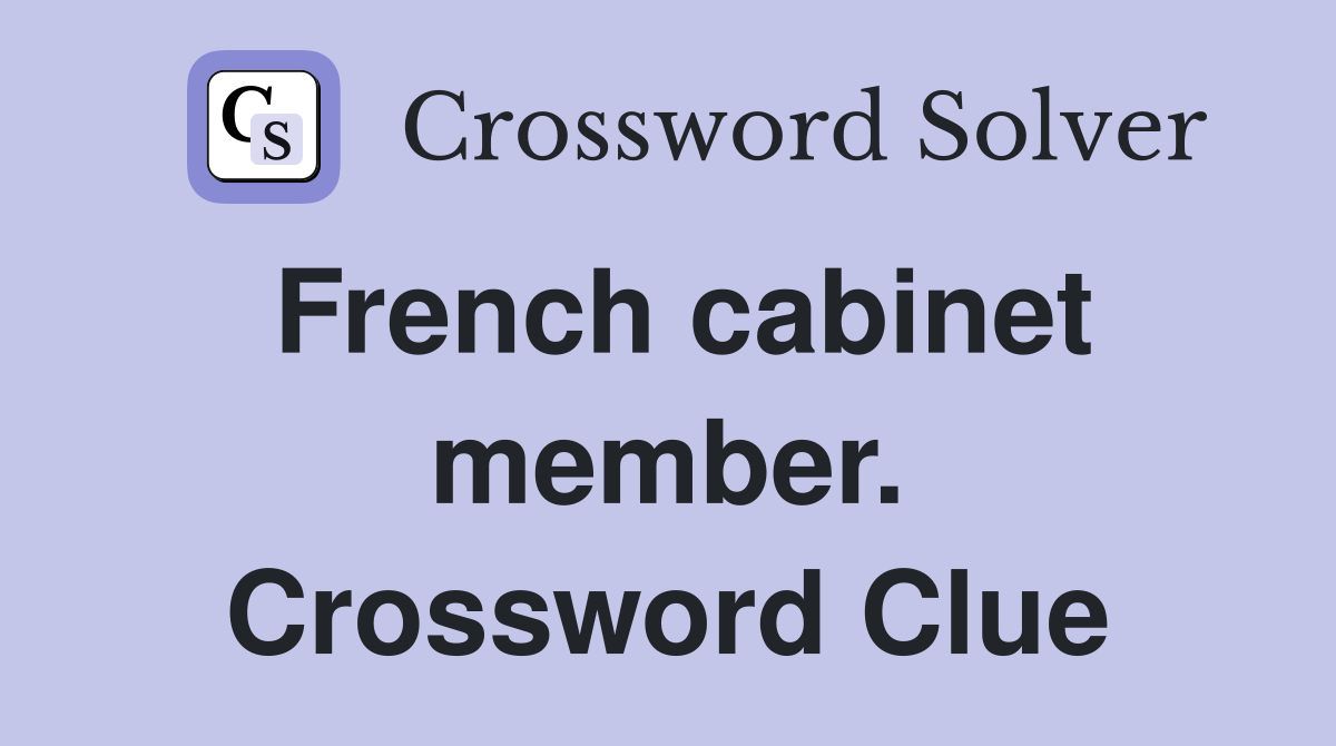 French cabinet member. Crossword Clue