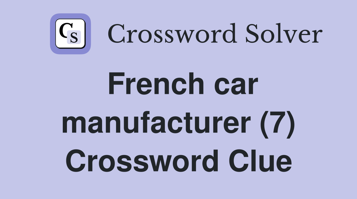 French car manufacturer (7) Crossword Clue