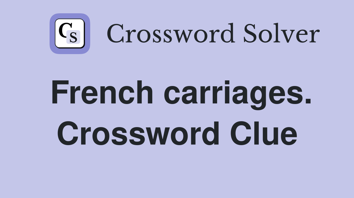 French carriages. Crossword Clue
