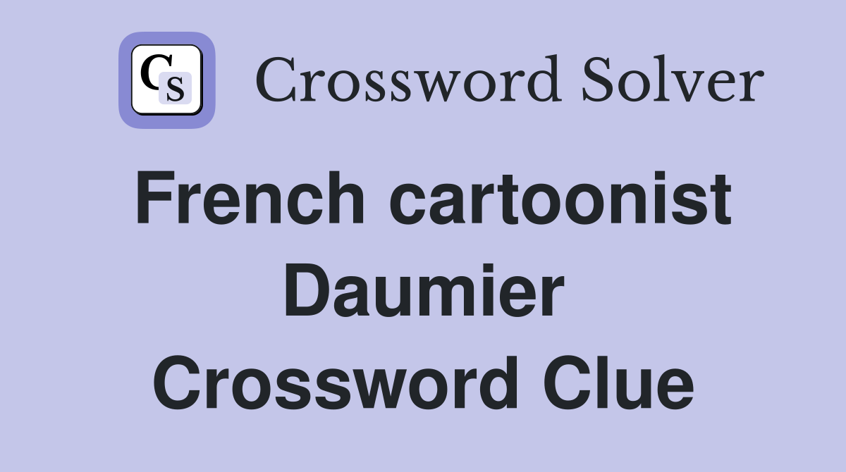 French cartoonist Daumier Crossword Clue
