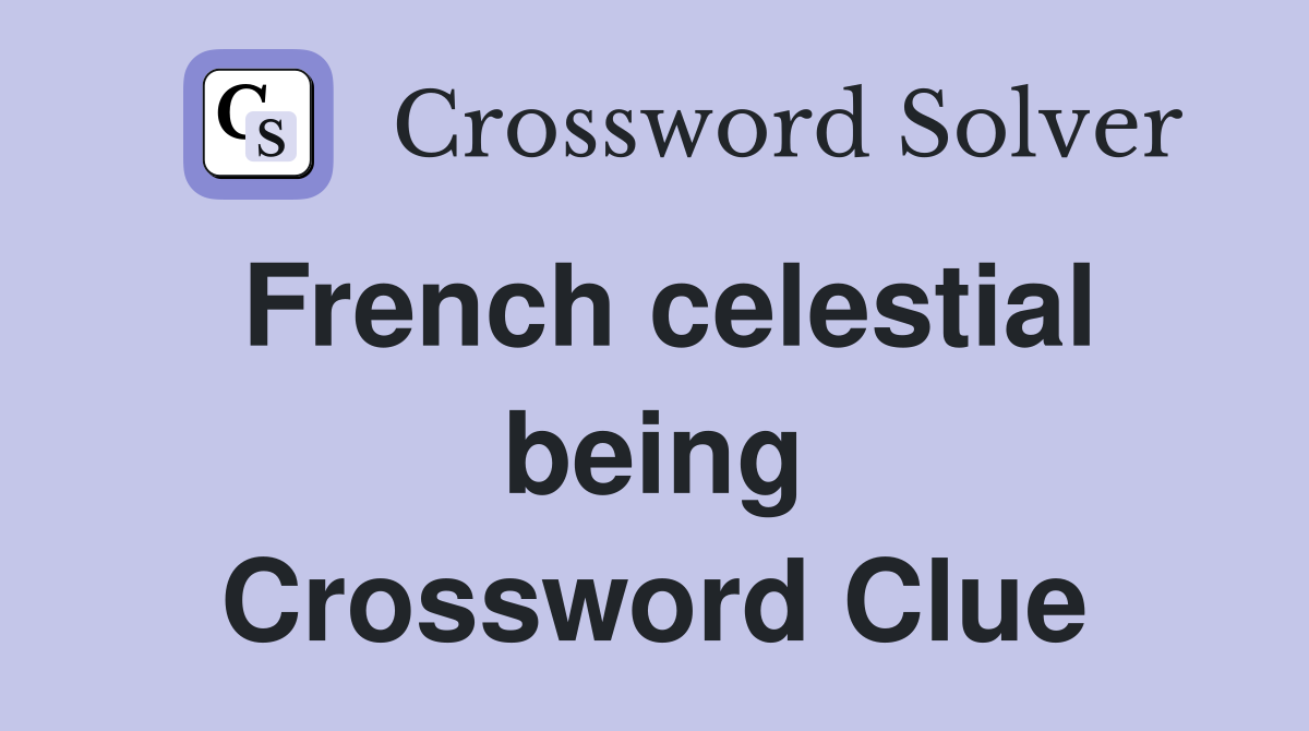 French celestial being Crossword Clue