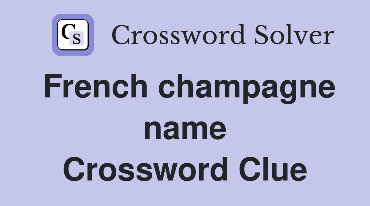 French champagne name Crossword Clue