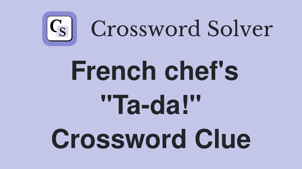 French chef's "Ta-da!" Crossword Clue
