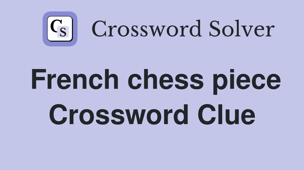 French chess piece Crossword Clue