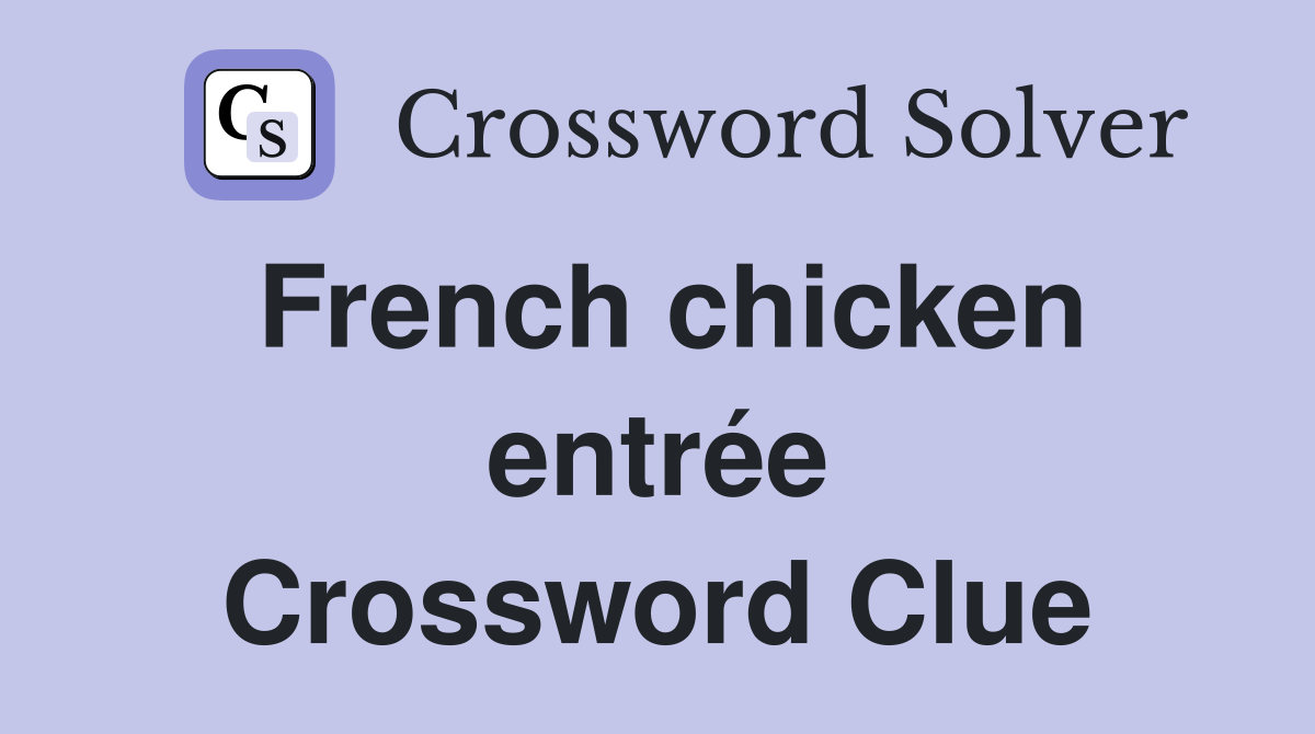 French chicken entrée Crossword Clue