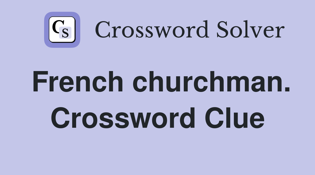 French churchman. Crossword Clue