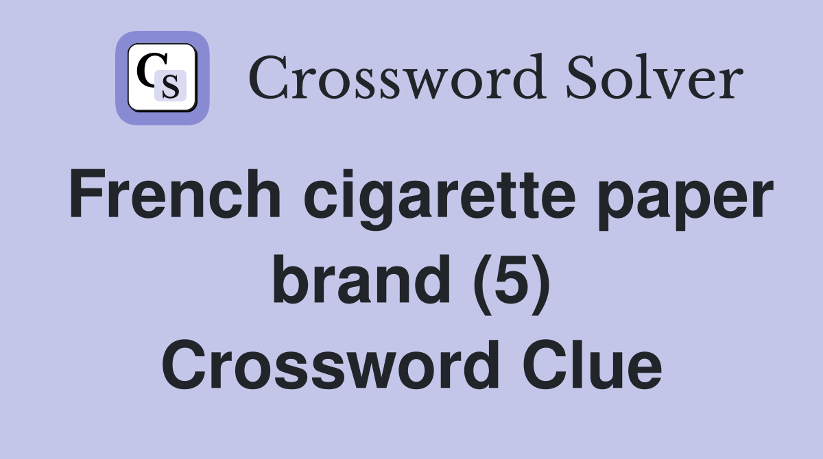 French cigarette paper brand (5) Crossword Clue