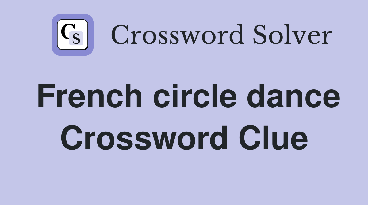 French circle dance Crossword Clue