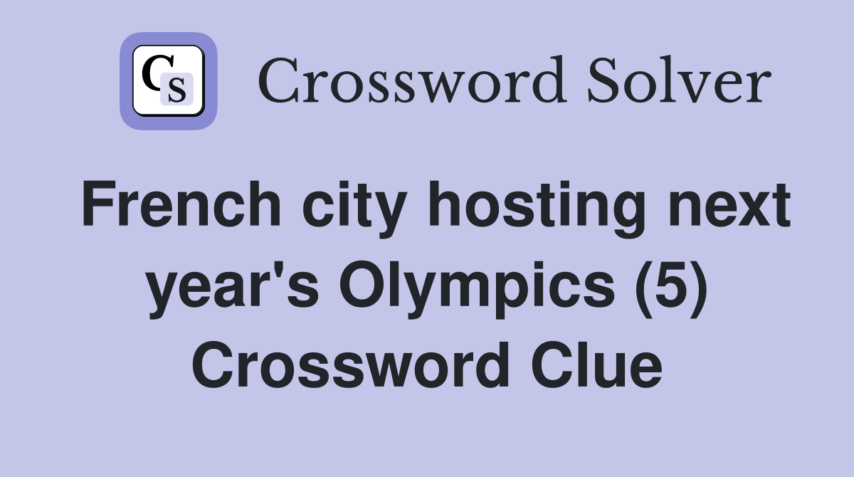 French city hosting next year's Olympics (5) Crossword Clue