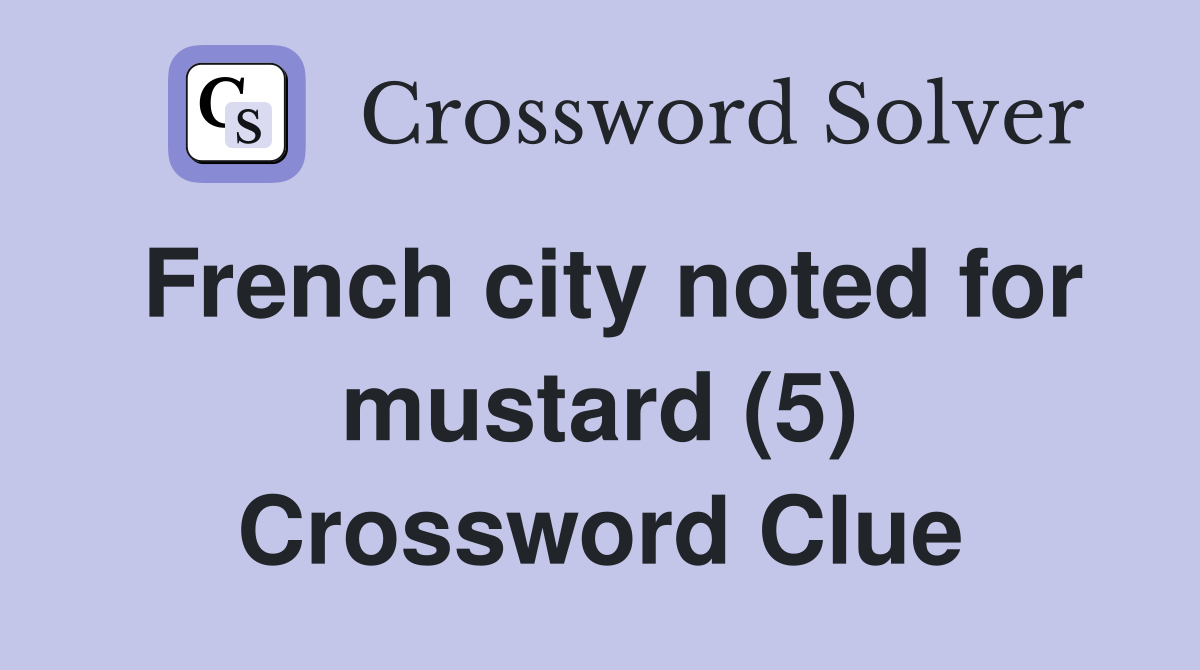 French city noted for mustard (5) Crossword Clue