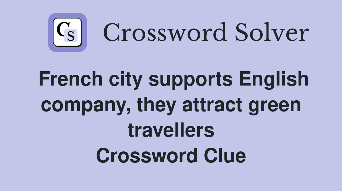 French city supports English company, they attract green travellers Crossword Clue