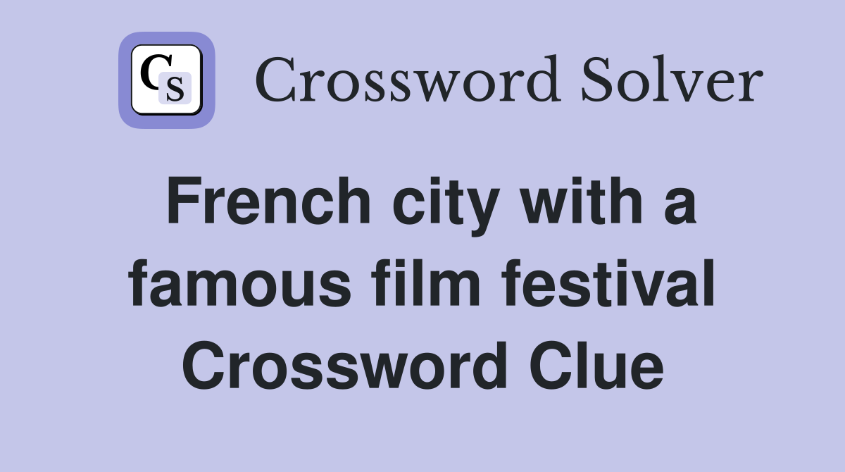 French city with a famous film festival Crossword Clue