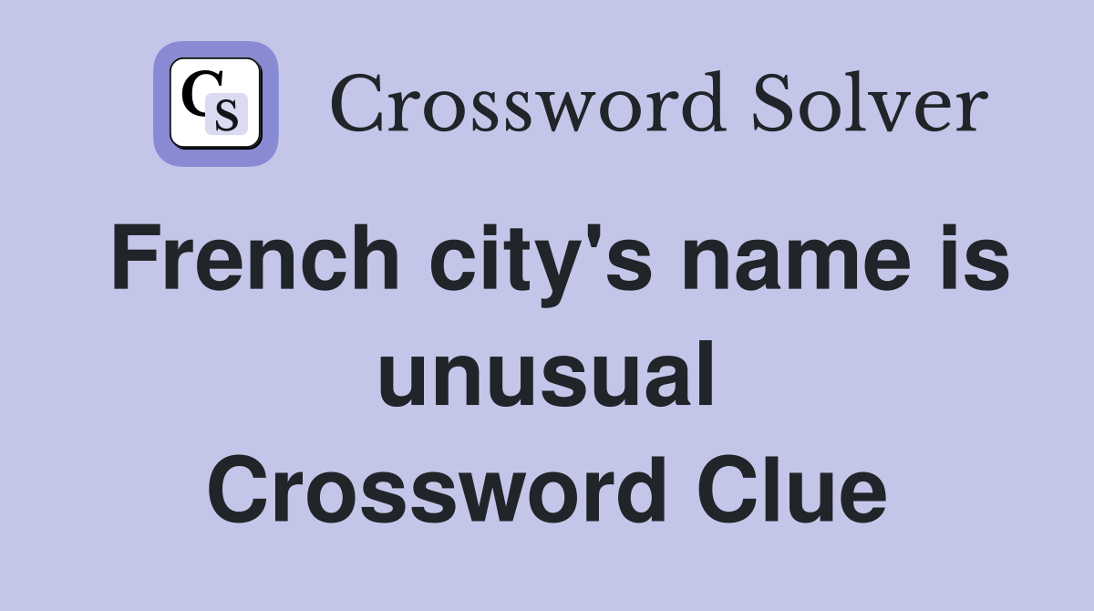 French city's name is unusual Crossword Clue