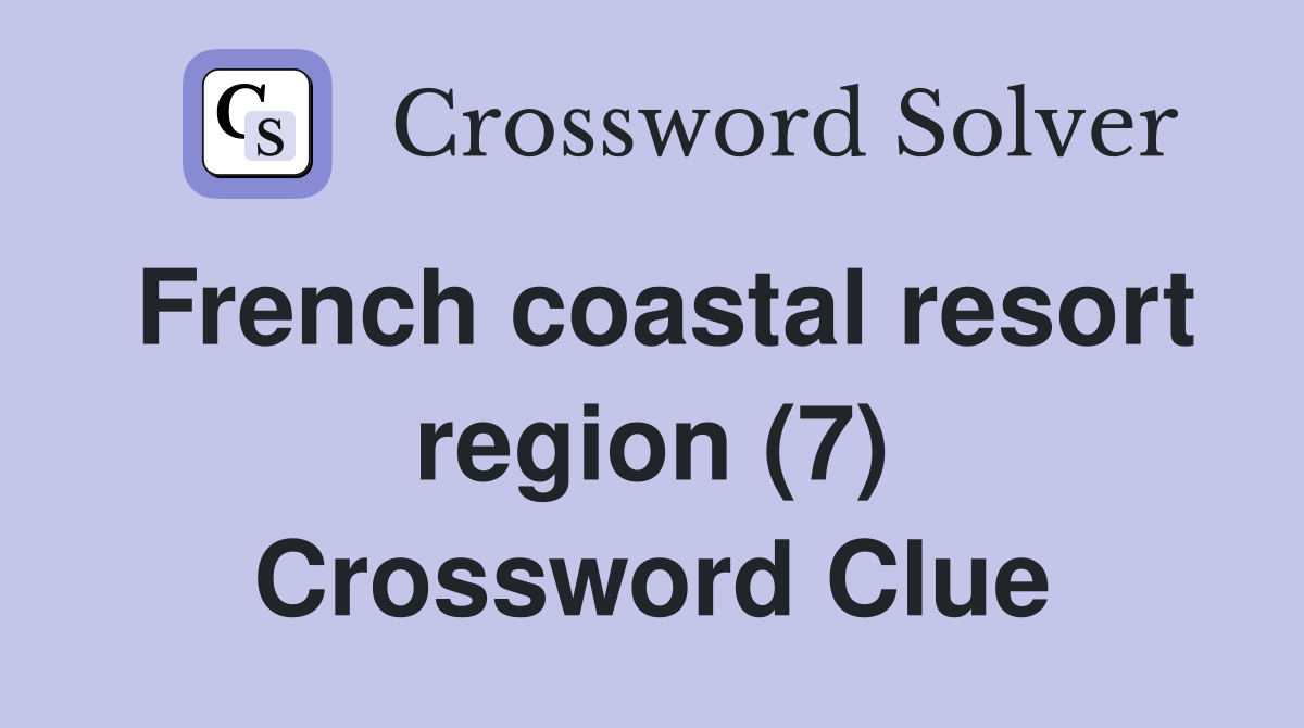 French coastal resort region (7) Crossword Clue