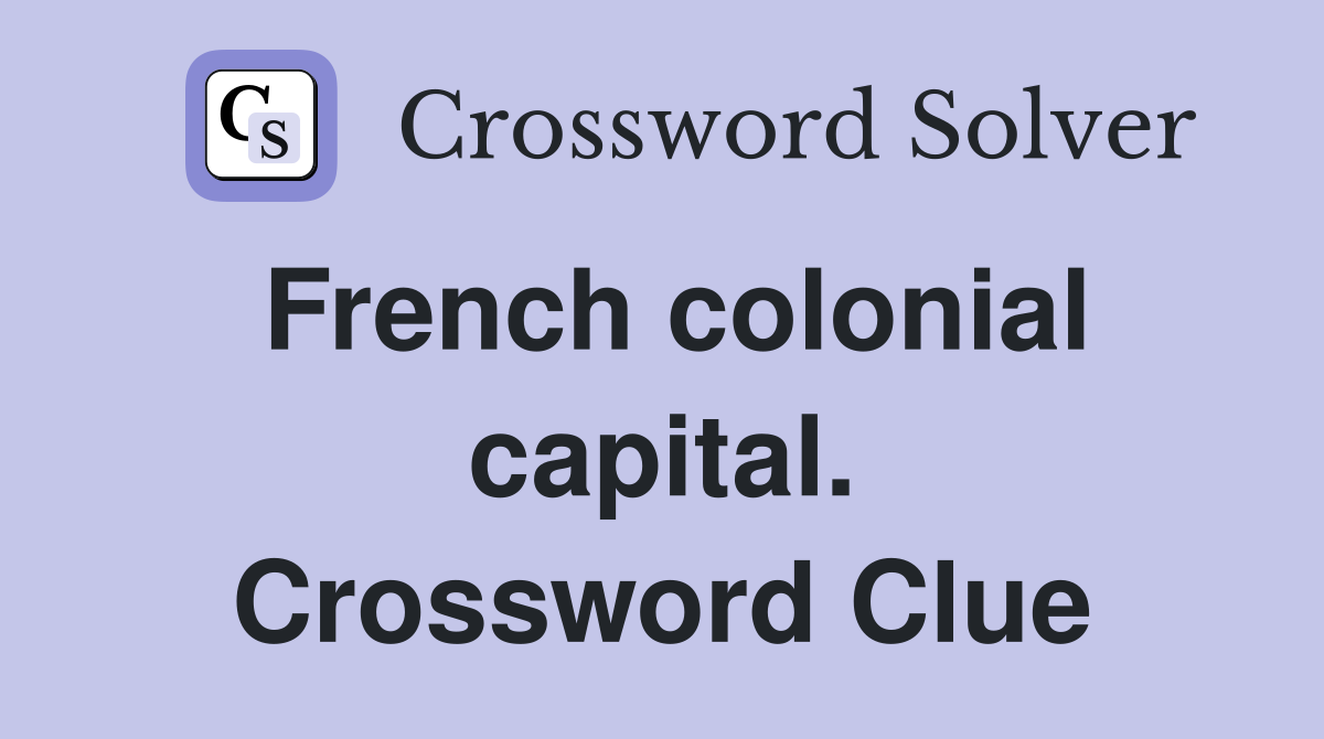 French colonial capital. Crossword Clue